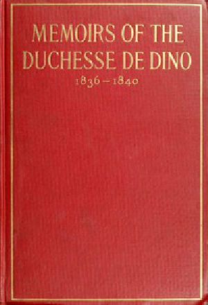 [Gutenberg 44646] • Memoirs of the Duchesse de Dino (Afterwards Duchesse de Talleyrand et de Sagan), 1836-1840